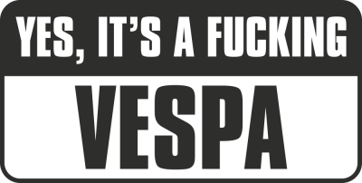 Yes, Its A Fucking Vespa - Stickers Moto Vespa