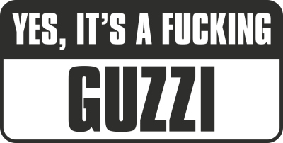 Yes, Its A Fucking Guzzi - Stickers Moto Guzzi