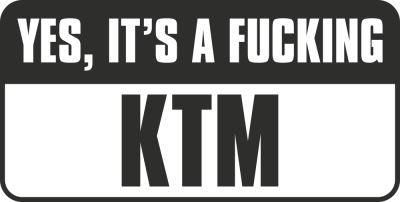 Yes, Its A Fucking Ktm - Stickers Moto KTM