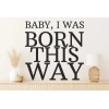 Sticker Citation I was born this way Sticker Citation I was born this way