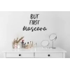 Sticker Mural Citation But First Mascara Sticker Mural Citation But First Mascara