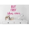 Sticker Mural Citation But First Skin Care Sticker Mural Citation But First Skin Care