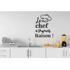 Sticker Mural Citation Cuisine Le chef a toujours raison Sticker Mural Citation Cuisine Le chef a toujours raison