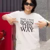 T-shirt femme personnalisé - Citations Musique - "Born this way"
