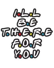 T-shirt homme personnalisé - Série - "I'll be there for you"