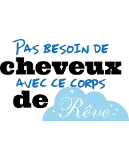 T-shirt homme 100% coton bio - Humour - "Pas besoin de cheveux avec ce corps de rêves" 2