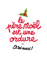 T-shirt homme personnalisé - Évènements - "Le père Noël est une ordure...Et toi aussi"