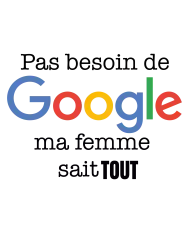 T-shirt homme personnalisé - Humour - "Pas besoin de Google ma femme sait tout"