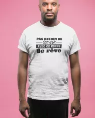 T-shirt homme 100% coton bio - Humour - "Pas besoin de cheveux avec ce corps de rêves"