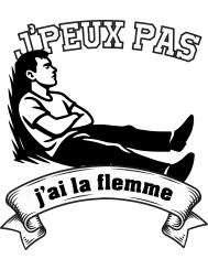 T-shirt femme 100% coton bio - Humour - "J'peux pas la flemme" Old school