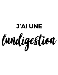 T-shirt femme personnalisé - Citations Humour - "J'ai une Lundigestion"