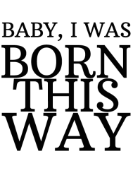 T-shirt femme personnalisé - Citations Musique - "Born this way"