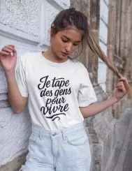 T-shirt Femme 100% Coton Bio - Humour / Citation - "Je tape des gens pour vivre"