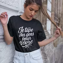 T-shirt Femme 100% Coton Bio - Humour / Citation - "Je tape des gens pour vivre"
